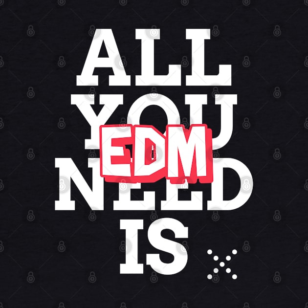 EDM is all you need! Techno Raver by T-Shirt Dealer